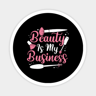 Beauty Is My Business Make-Up Artist Gift Magnet